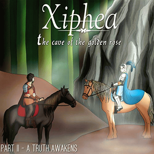 Xiphea : The Cave of the Golden Rose - Part II - A Truth Awakens